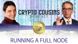 Crypto Cousins Podcast S1E13 Running A Full Node