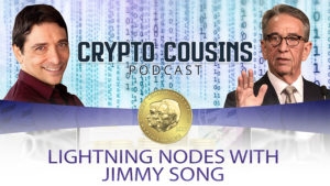 Crypto Cousins Podcast S1E20 Lightning Nodes with Jimmy Song