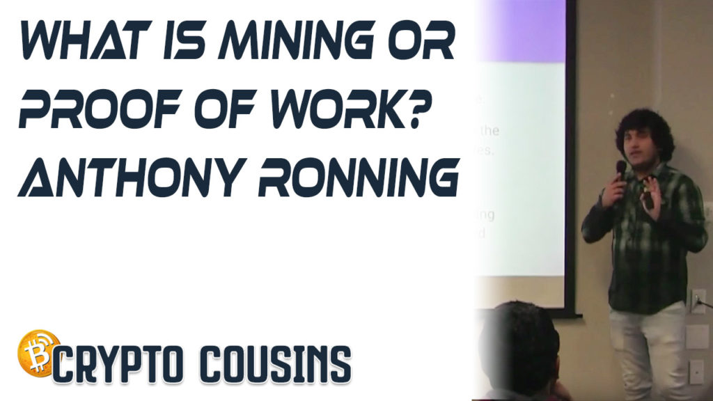 What Mining or Proof of Work with Anthony Ronning