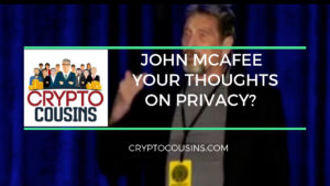 JOHN MCAFEE YOUR THOUGHTS ON PRIVACY?